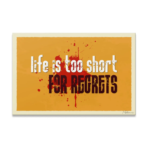 Life Is Too Short For Regret