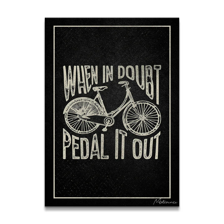 When In Doubt Pedal It Out - Motivinci